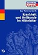 Krankheit und Heilkunde im Mittelalter