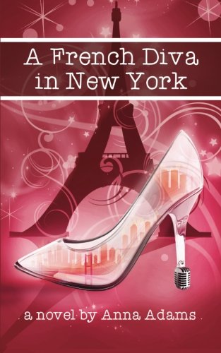 A French Diva in New York (The French Girl Series) (Volume 4), by Anna Adams