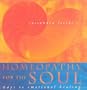 Homeopathy for the Soul : Ways to Emotional Healing