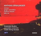 Mathias Spahlinger: Furioso; Gegen unendlich; Fugitive beauté; Apo do