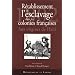 R�tablissement de l'esclavage dans les colonies fran�aises 1802. Aux origines d'Ha�ti, Ruptures et continuit�s de la politique coloniale fran�aise ... de Paris VIII les 20, 21 et 22 juin 2002