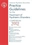 American Psychiatric Association Practice Guidelines for the Treatment of Psychiatric Disorders: Compendium 2002