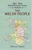 The Welsh People: Chapters on Their Origin, History, Laws, Language, Literature and Characteristics