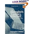 A Journalist's Guide to the Internet: The Net as a Reporting Tool (2nd Edition)