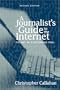 A Journalist's Guide to the Internet: The Net as a Reporting Tool (2nd Edition)