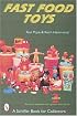 Fast Food Toys (Schiffer Book for Collecton)