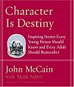 Character Is Destiny: Inspiring Stories Every Young Person Should Know and Every Adult Should Remember