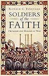 Soldiers of the Faith: Crusaders and Moslems at War