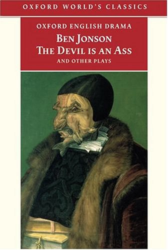 The Devil is an Ass: and Other Plays (Oxford World's Classics)