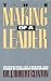 The Making of a Leader: Recognizing the Lessons and Stages of Leadership Development
