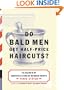 Do Bald Men Get Half-Price Haircuts?: In Search of America's Great Barbershops