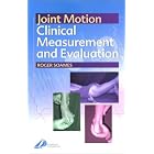Joint Motion: Clinical Measurement and Evaluation by Roger W. Soames