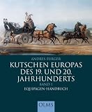 Kutschen Europas des 19. und 20. Jahrhunderts 1: Equipagen-Handbuch: BD 1