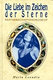 Die Liebe im Zeichen der Sterne. Partnerschaftshoroskop - Maria Leondin