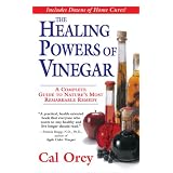 The Healing Powers of Vinegar: A Complete Guide to Nature's Most Remarkable Remedy