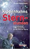 Kippenhahns Sternstunden: Unterhaltsames und Erstaunliches aus der Welt der Sterne - Rudolf Kippenhahn