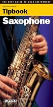 Tipbook - Saxophone: The Best Guide to Your Instrument