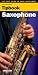 Tipbook - Saxophone: The Best Guide to Your Instrument