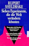 Sieben Experimente, die die Welt ver&auml;ndern k&ouml;nnten - Rupert Sheldrake