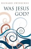 Cover of Was Jesus God? by Richard Swinburne 0199203113
