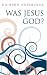 Book Was Jesus God?