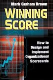 Winning Score: How to Design and Implement Organizational Scorecards (Quality Management)