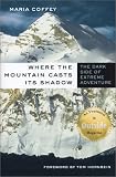 Where The Mountain Casts Its Shadow : The Dark Side Of Extreme Adventure