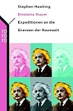 Einsteins Traum. Sonderausgabe. Expeditionen an die Grenzen der Raumzeit - Stephen W. Hawking