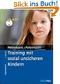 Training mit sozial unsicheren Kindern: Einzeltraining, Kindergruppen, Elternberatung
