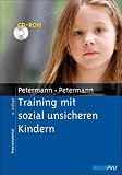 Training mit sozial unsicheren Kindern: Einzeltraining, Kindergruppen, Elternberatung - Franz Petermann, Ulrike Petermann