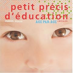 Petit pr�cis d'�ducation : Age par �ge, 6 mois - 6 ans