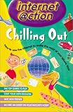 View Book 'Chilling Out: Internet @ction: How to Use the Internet to Make the Most of Your Leisure Time'