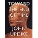 Toward the End of Time