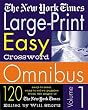 The New York Times Large-Print Easy Crossword Omnibus, Vol.1: 120 Easy-to-Read, Easy-to-Solve Puzzles from the Pages of The New York Times