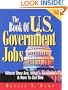 The Book of U.S. Government Jobs: Where They Are, What's Available and How to Get One (8th Edition)