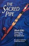 The Sacred Pipe: Black Elk's Account of the Seven Rites of the Oglala Sioux (Civilization of the American Indian Series) by Joseph Epes Brown