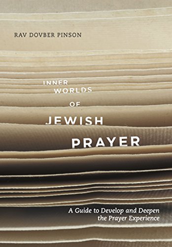 Inner Worlds of Jewish Prayer: A Guide To Develop and Deepen the Prayer Experience