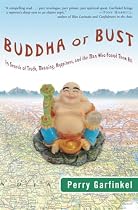 Buddha or Bust: In Search of Truth, Meaning, Happiness, and the Man Who Found Them All