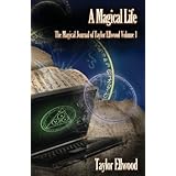 a magical life the magical journal of taylor ellwood vol 1