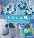Schönes aus Filz: Filzideen - überraschend edel und raffiniert