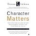 Character Matters: How to Help Our Children Develop Good Judgment, Integrity, and Other Essential Virtues