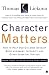 Character Matters: How to Help Our Children Develop Good Judgment, Integrity, and Other Essential Virtues