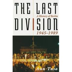 The Last Division: A History of Berlin, 1945-1989
