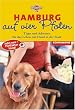Hamburg auf vier Pfoten. Tipps und Adressen f�r das Leben mit Hund in der Stadt