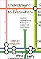 Underground to Everywhere: London's Underground Railway in the Life of the Capital
