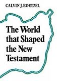 The world that shaped the New Testament