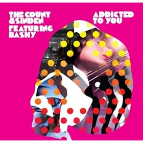 Addicted To You (The Count & Sinden 'Take It To The Club' Remix )