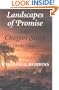 Landscapes of Promise: The Oregon Story, 1800-1940 (Weyerhaeuser Environmental Books)