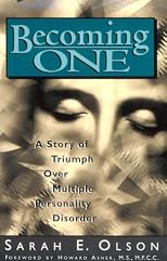 Becoming One: A Story of Triumph Over Multiple Personality Disorder