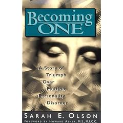 Becoming One: A Story of Triumph over Multiple Personality Disorder